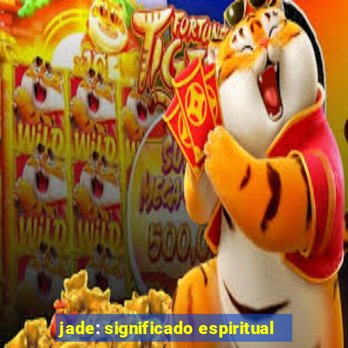 jade: significado espiritual